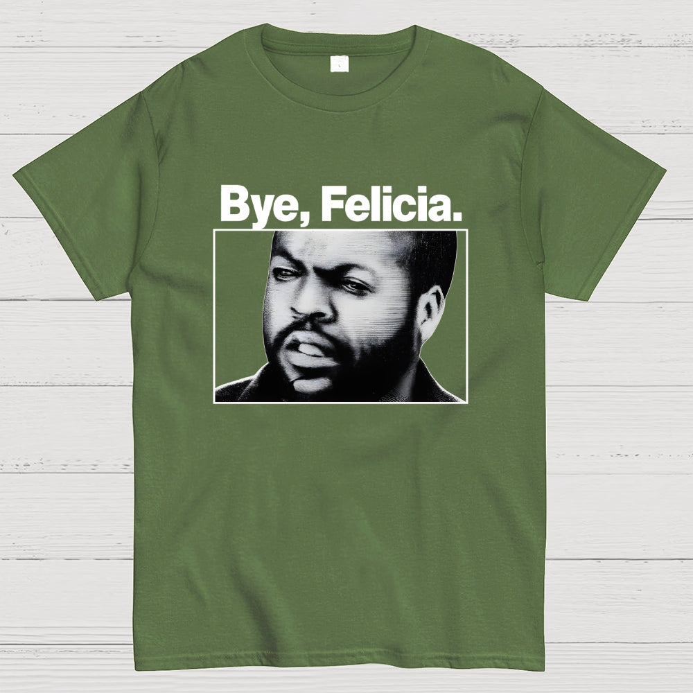 Bye Felicia  T-Shirt