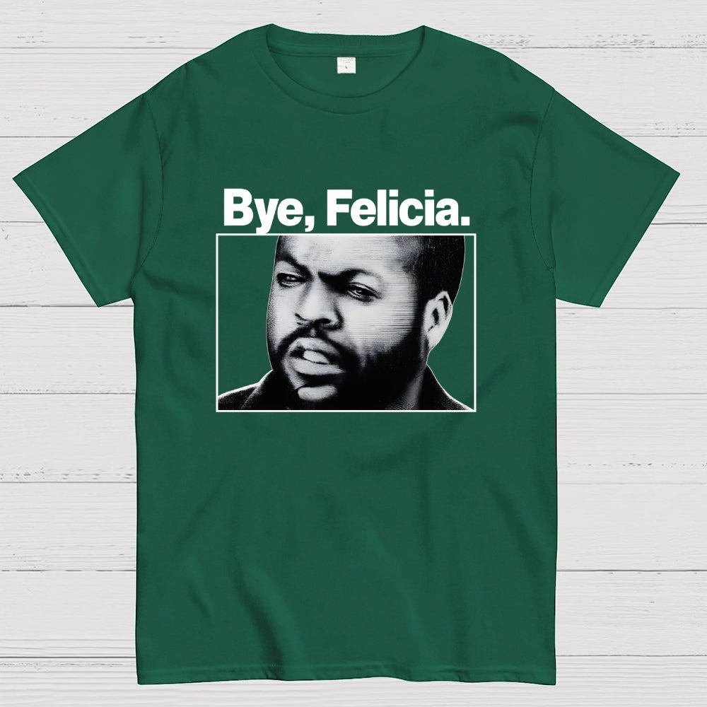 Bye Felicia  T-Shirt