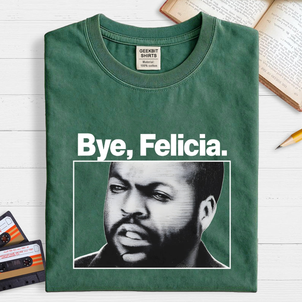 Bye Felicia  T-Shirt
