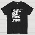 Wrong opinion  T-Shirt