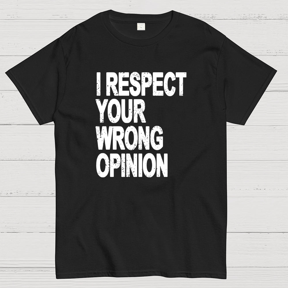 Wrong opinion  T-Shirt