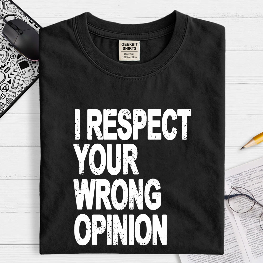 Wrong opinion  T-Shirt