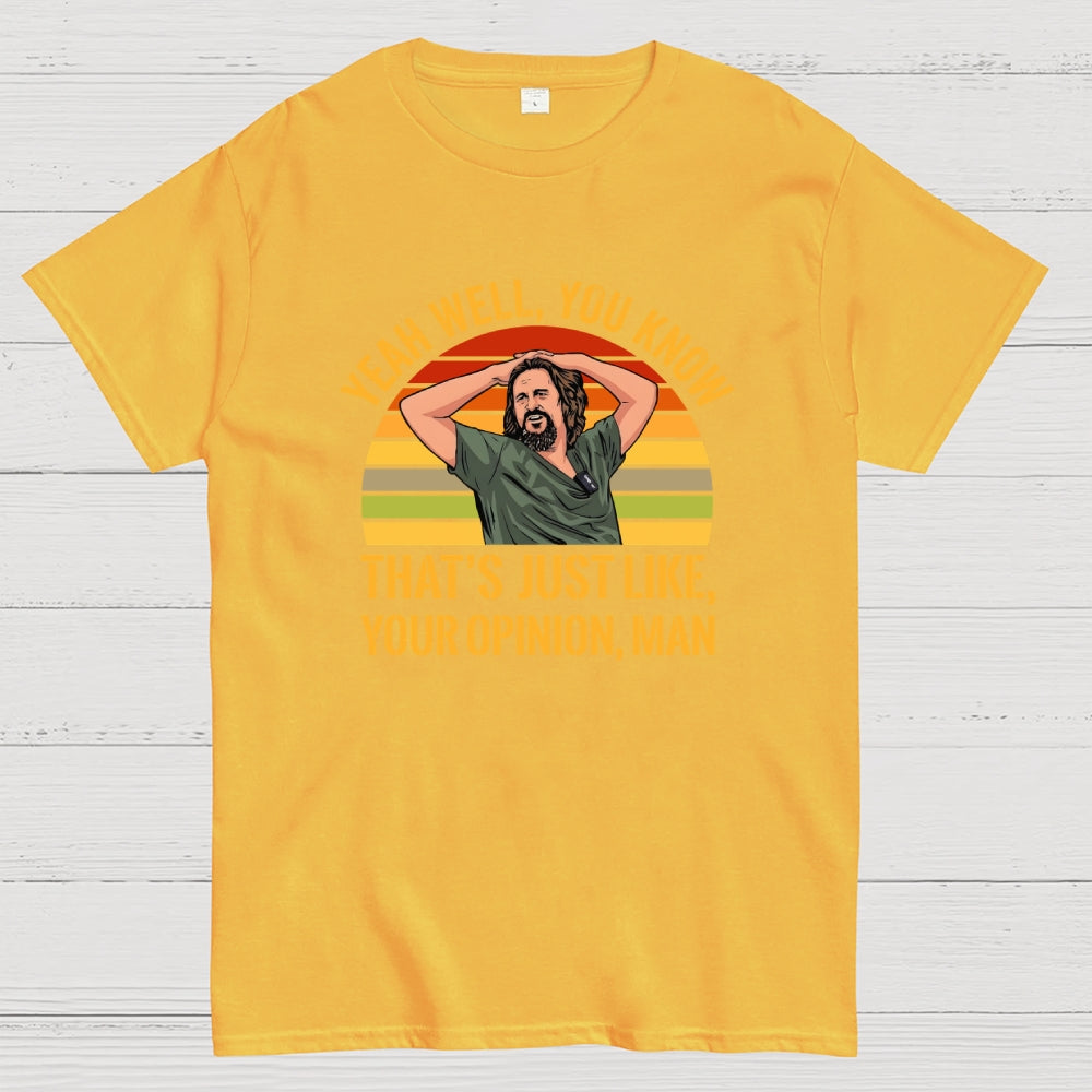 Just Your Opinion Man The Dude  T-Shirt