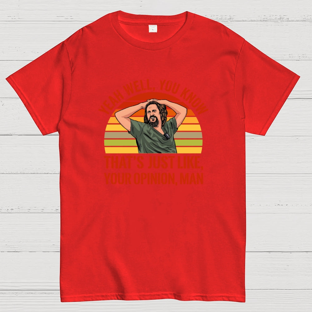 Just Your Opinion Man The Dude  T-Shirt