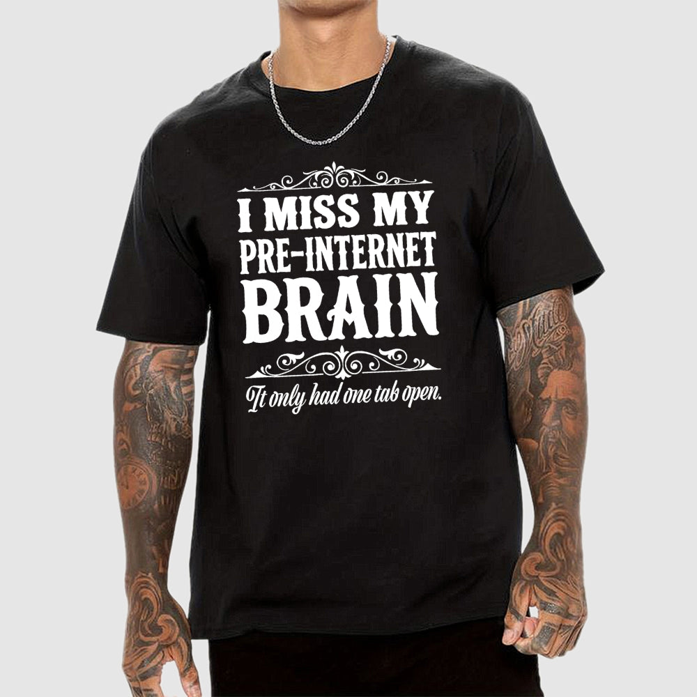 I Miss My Pre Internet Brain  T-Shirt
