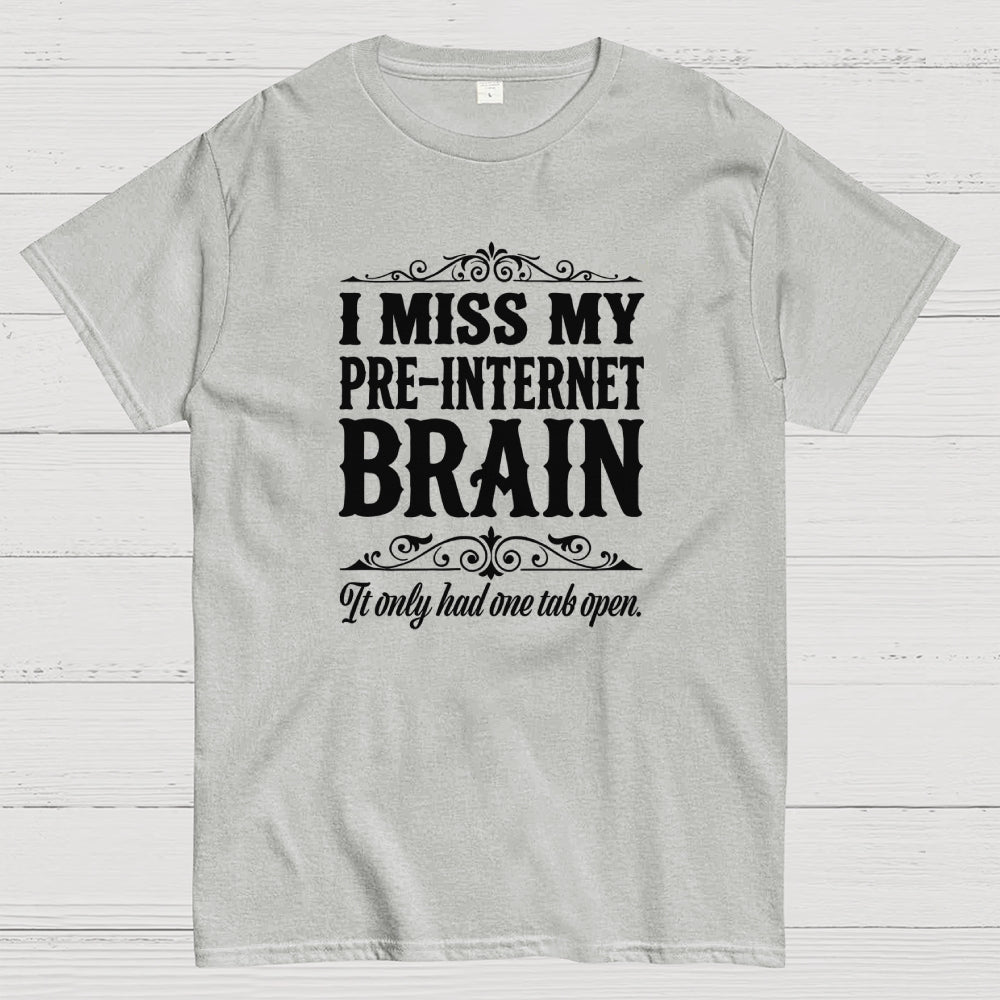 I Miss My Pre Internet Brain  T-Shirt