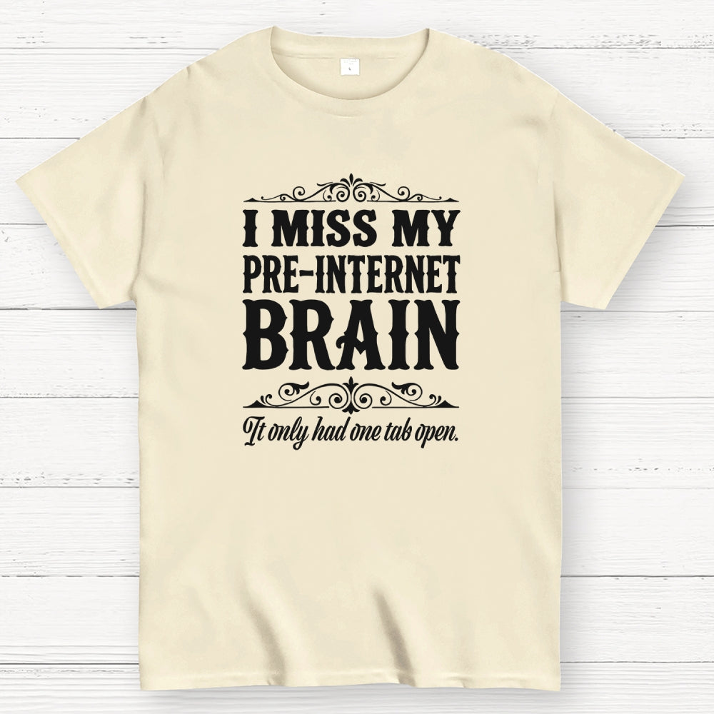 I Miss My Pre Internet Brain  T-Shirt