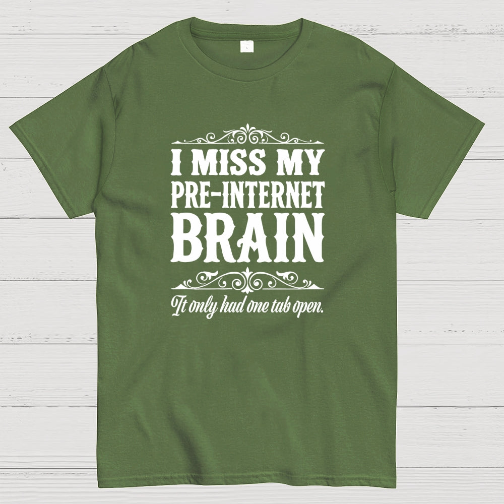 I Miss My Pre Internet Brain  T-Shirt