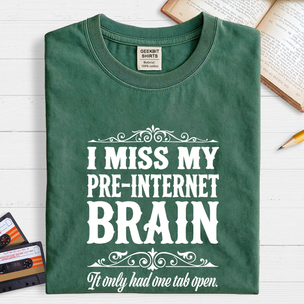 I Miss My Pre Internet Brain  T-Shirt