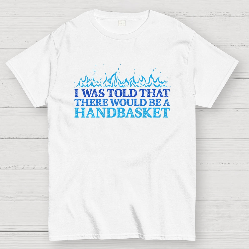 Hell In A Handbasket  T-Shirt