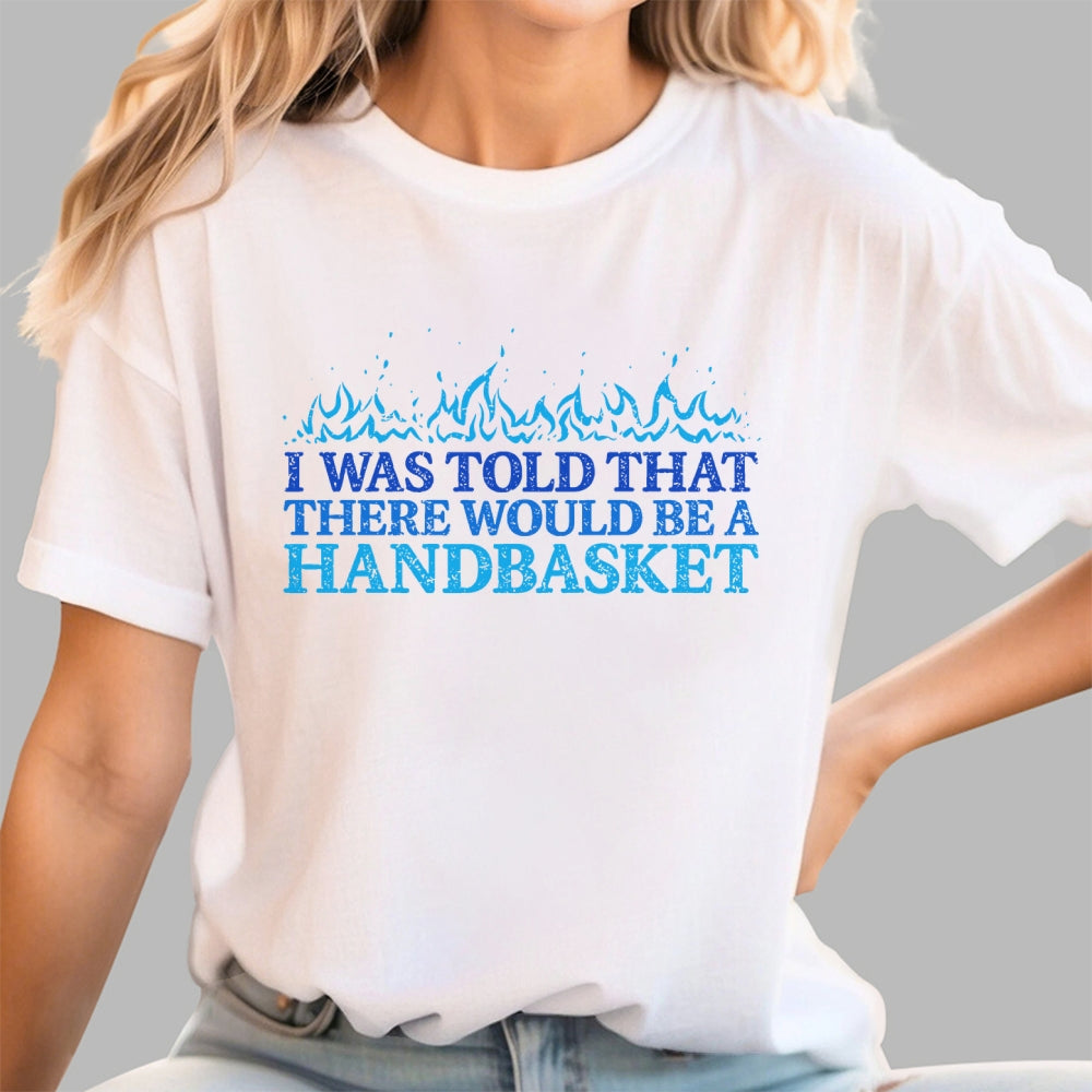 Hell In A Handbasket  T-Shirt
