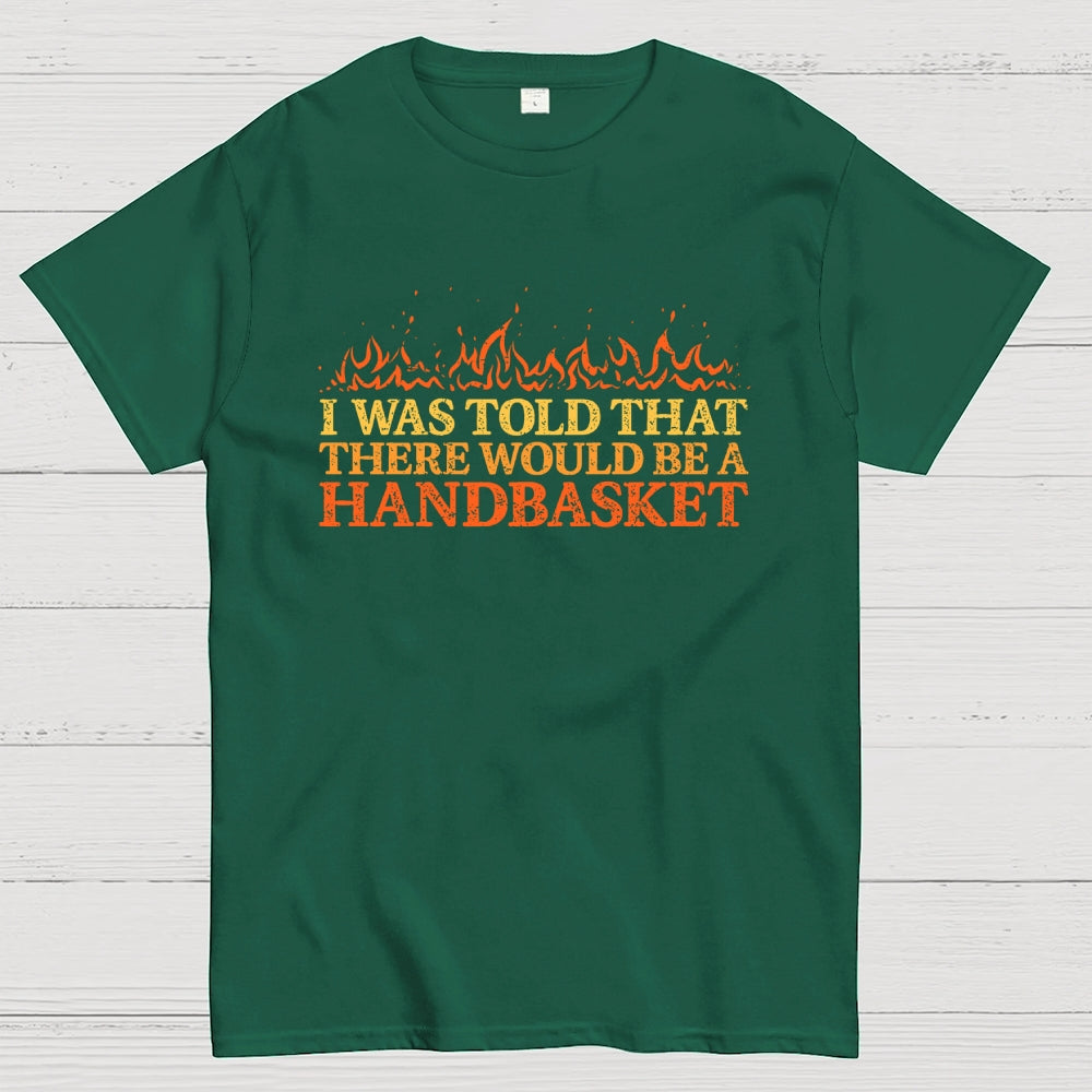 Hell In A Handbasket  T-Shirt