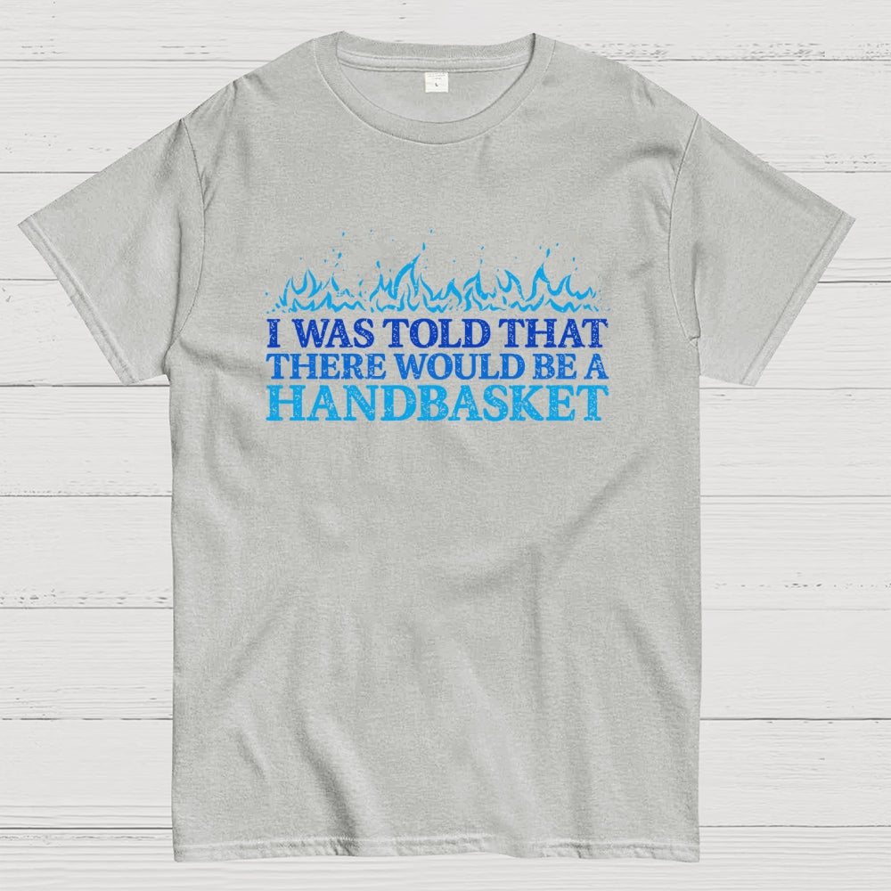 Hell In A Handbasket  T-Shirt