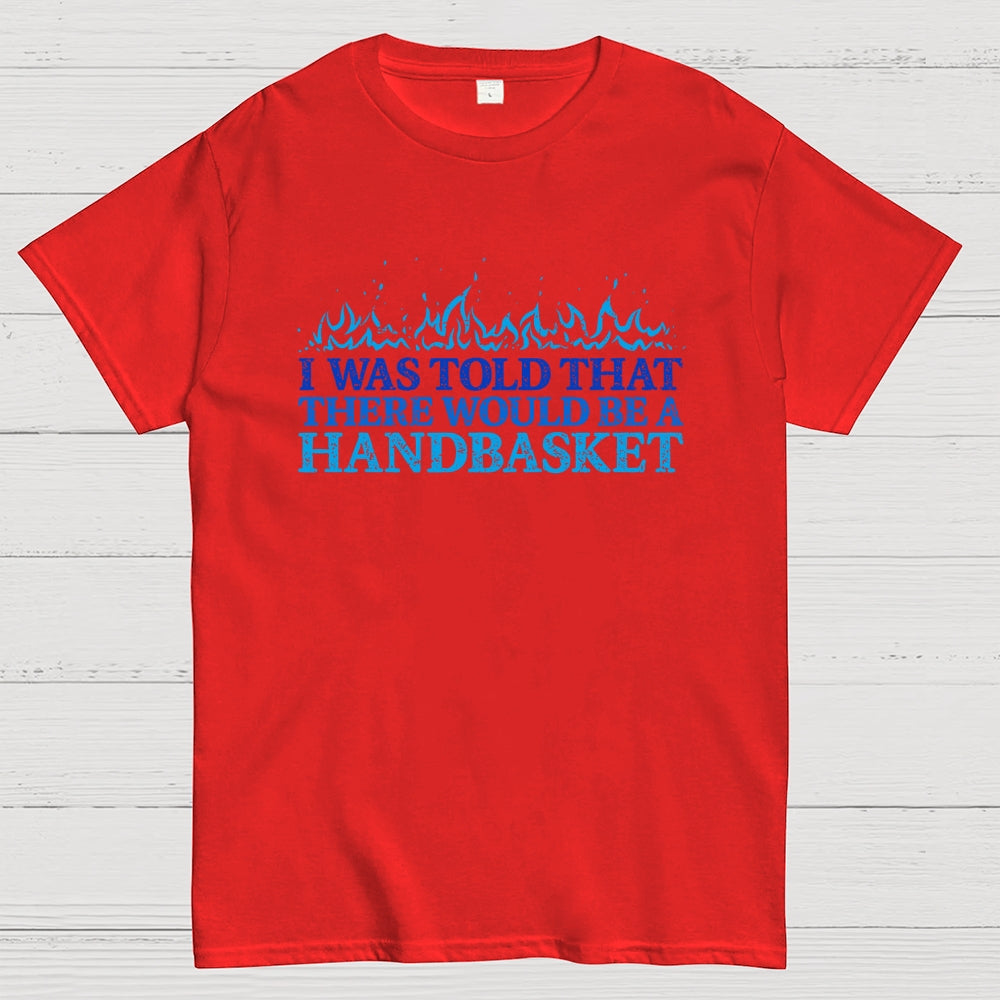 Hell In A Handbasket  T-Shirt