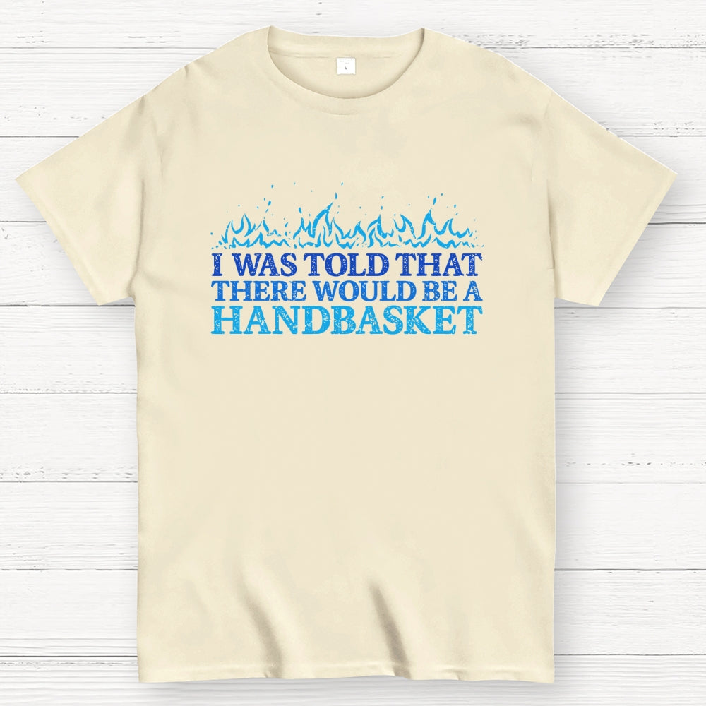 Hell In A Handbasket  T-Shirt