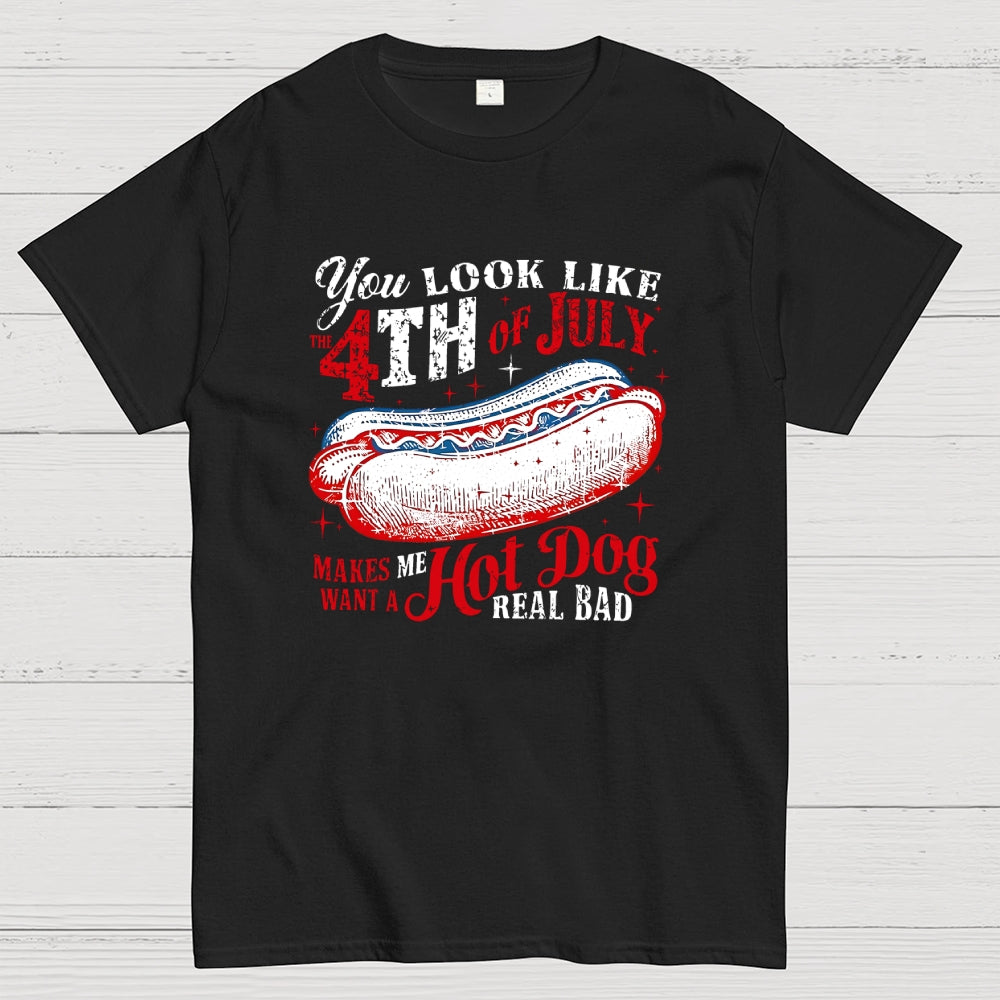 You Look Like the 4th of July Makes Me Want a Hot Dog  T-Shirt
