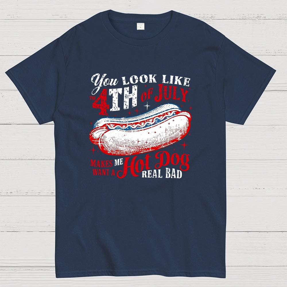 You Look Like the 4th of July Makes Me Want a Hot Dog  T-Shirt