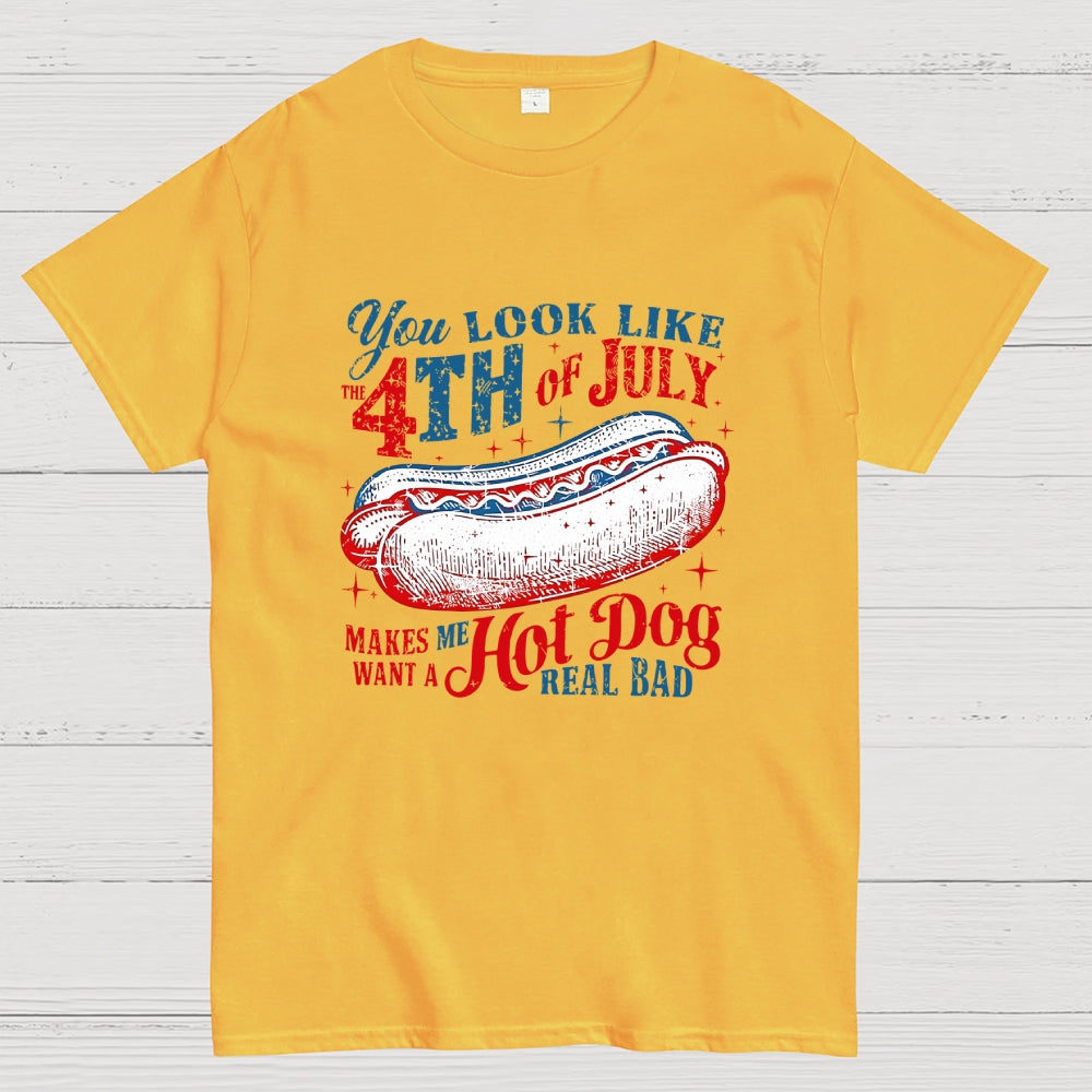 You Look Like the 4th of July Makes Me Want a Hot Dog  T-Shirt