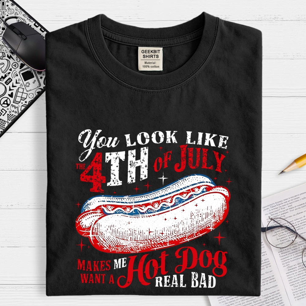 You Look Like the 4th of July Makes Me Want a Hot Dog  T-Shirt
