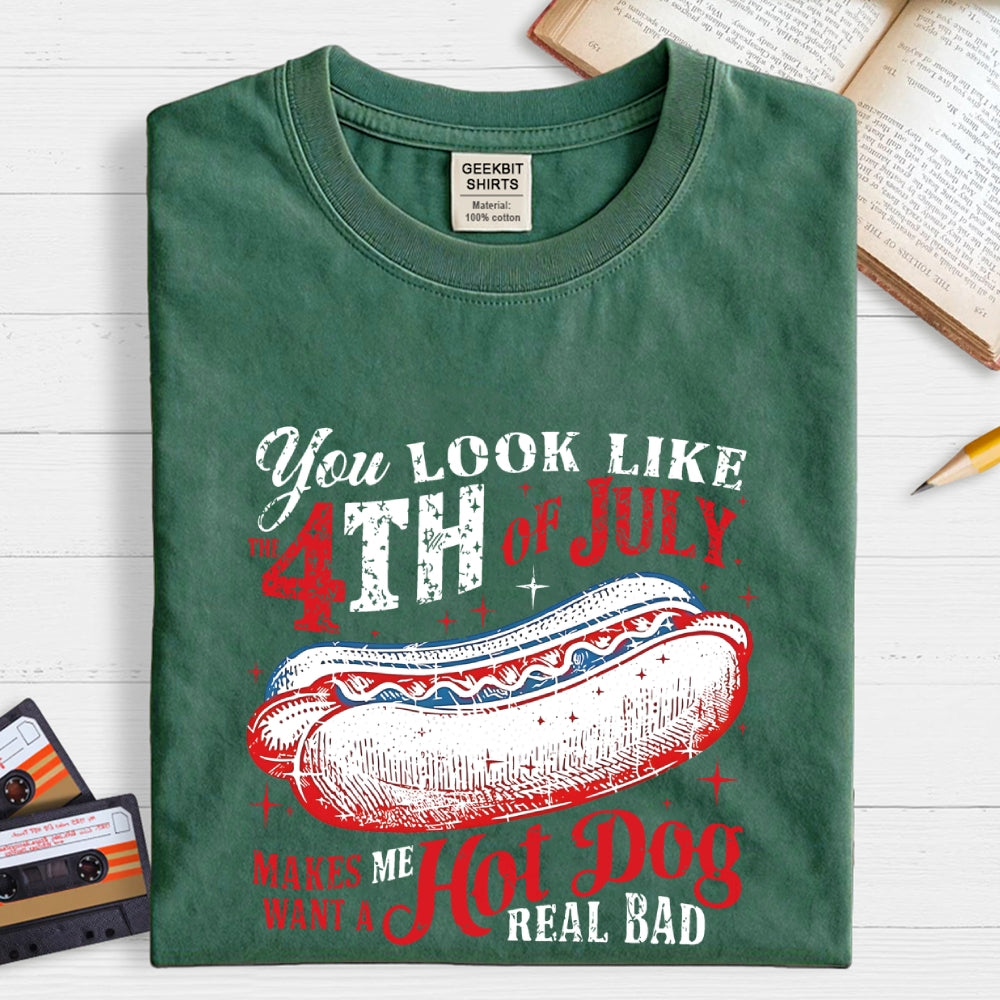 You Look Like the 4th of July Makes Me Want a Hot Dog  T-Shirt