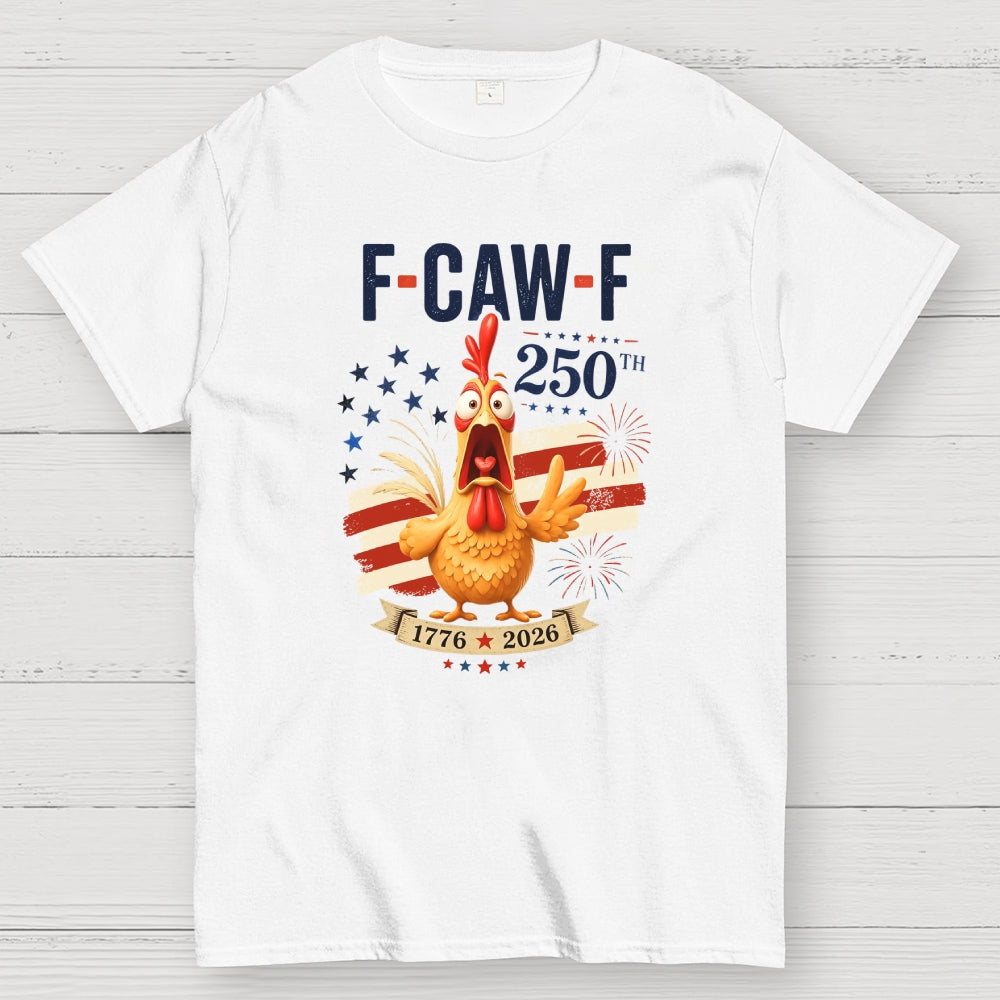 Funny 4th of July 250th AnniversaryF-Caw-F Chicken  T-Shirt