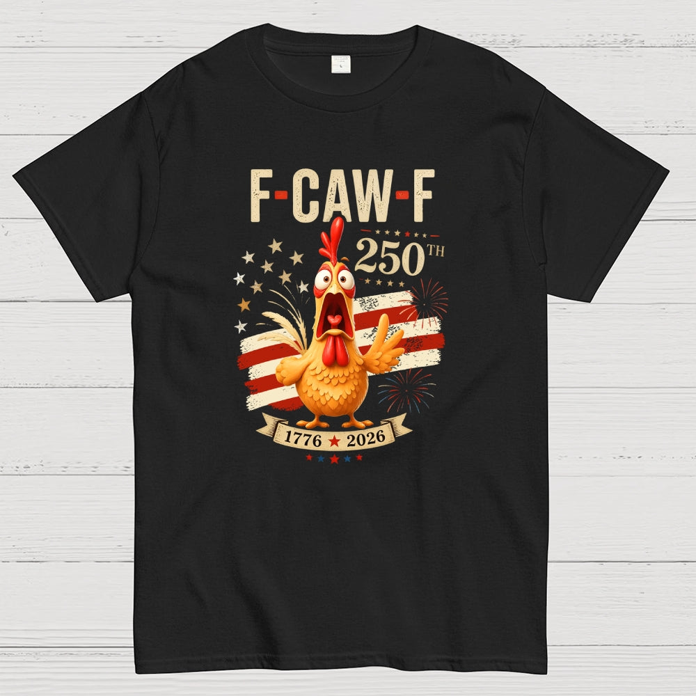 Funny 4th of July 250th AnniversaryF-Caw-F Chicken  T-Shirt