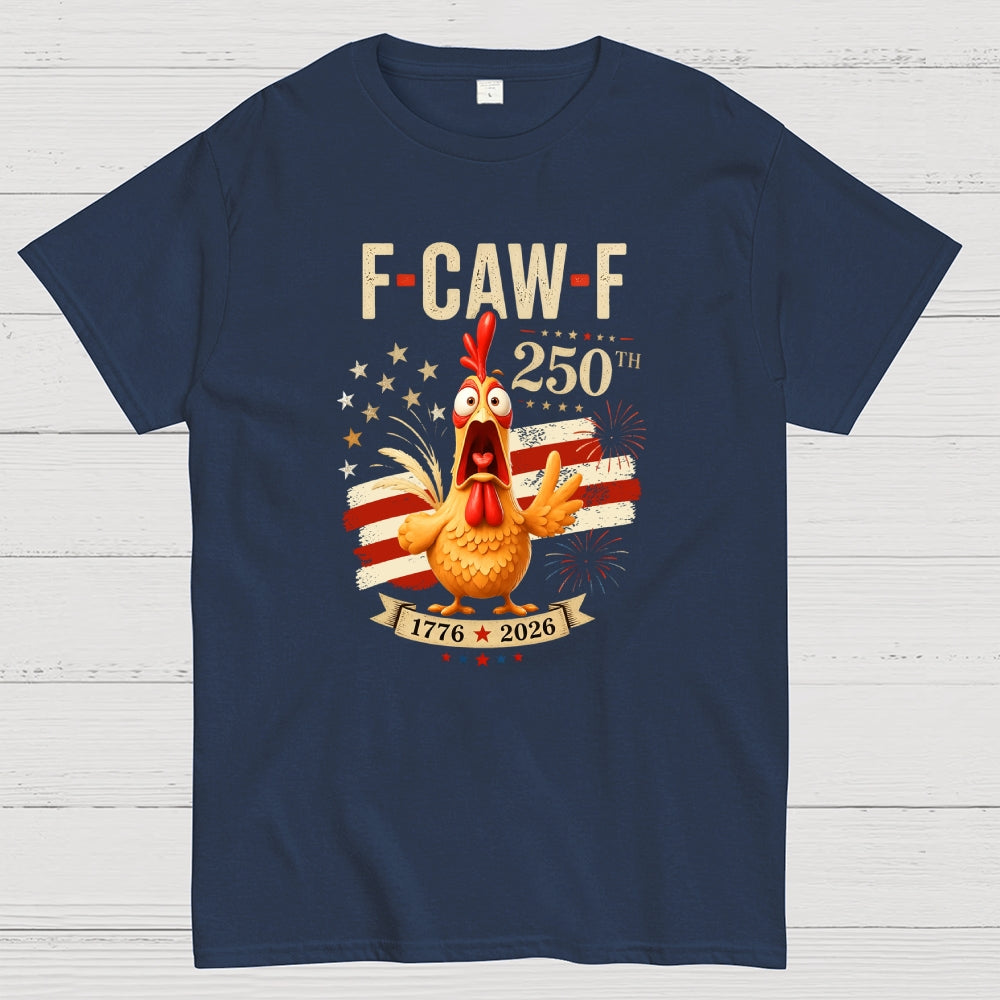 Funny 4th of July 250th AnniversaryF-Caw-F Chicken  T-Shirt