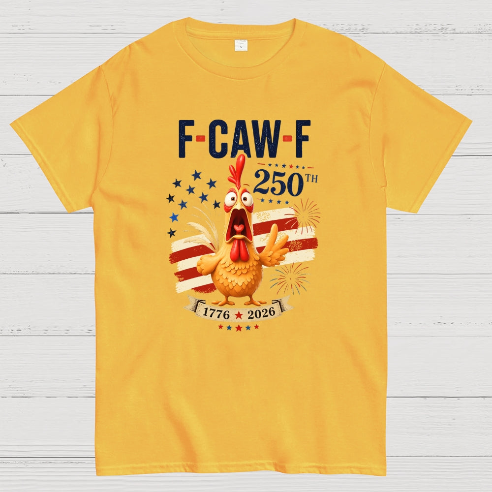 Funny 4th of July 250th AnniversaryF-Caw-F Chicken  T-Shirt
