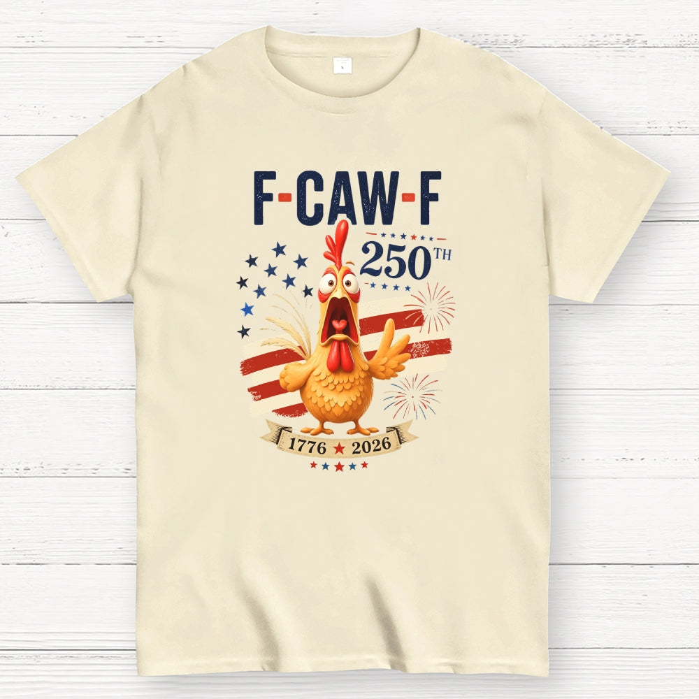Funny 4th of July 250th AnniversaryF-Caw-F Chicken  T-Shirt