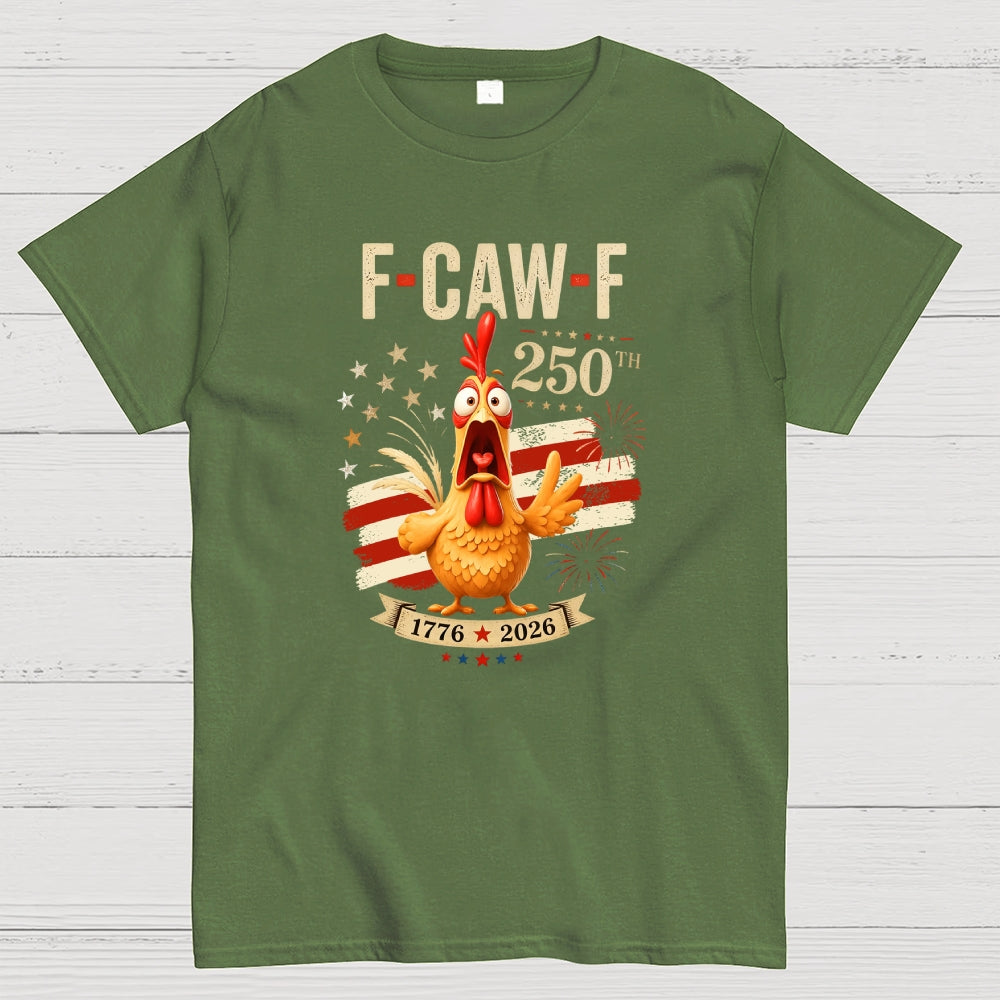 Funny 4th of July 250th AnniversaryF-Caw-F Chicken  T-Shirt
