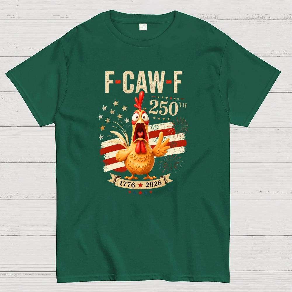 Funny 4th of July 250th AnniversaryF-Caw-F Chicken  T-Shirt