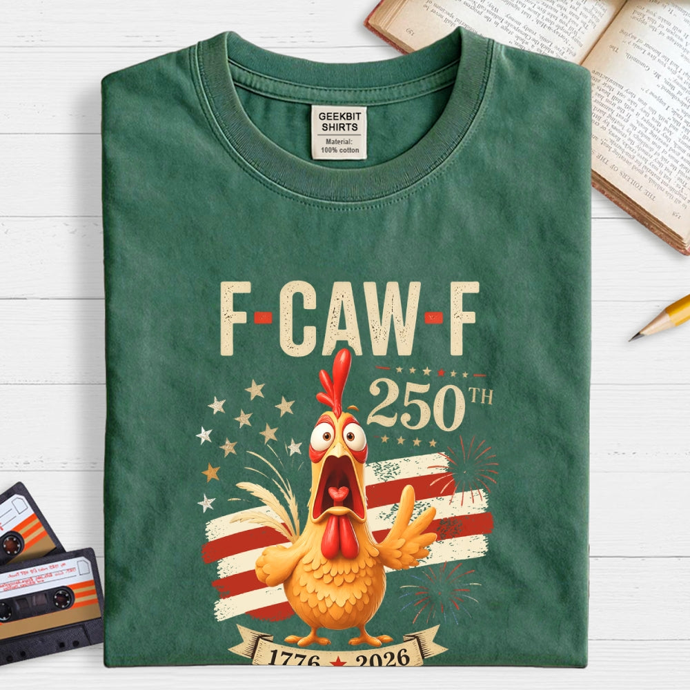 Funny 4th of July 250th AnniversaryF-Caw-F Chicken  T-Shirt