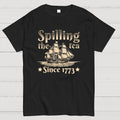 Spilling The Tea Since 1773 US History American Humor Gift  T-Shirt