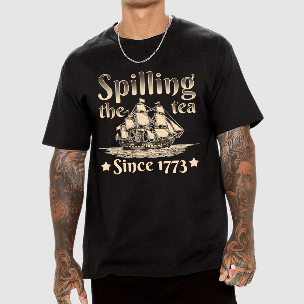 Spilling The Tea Since 1773 US History American Humor Gift  T-Shirt