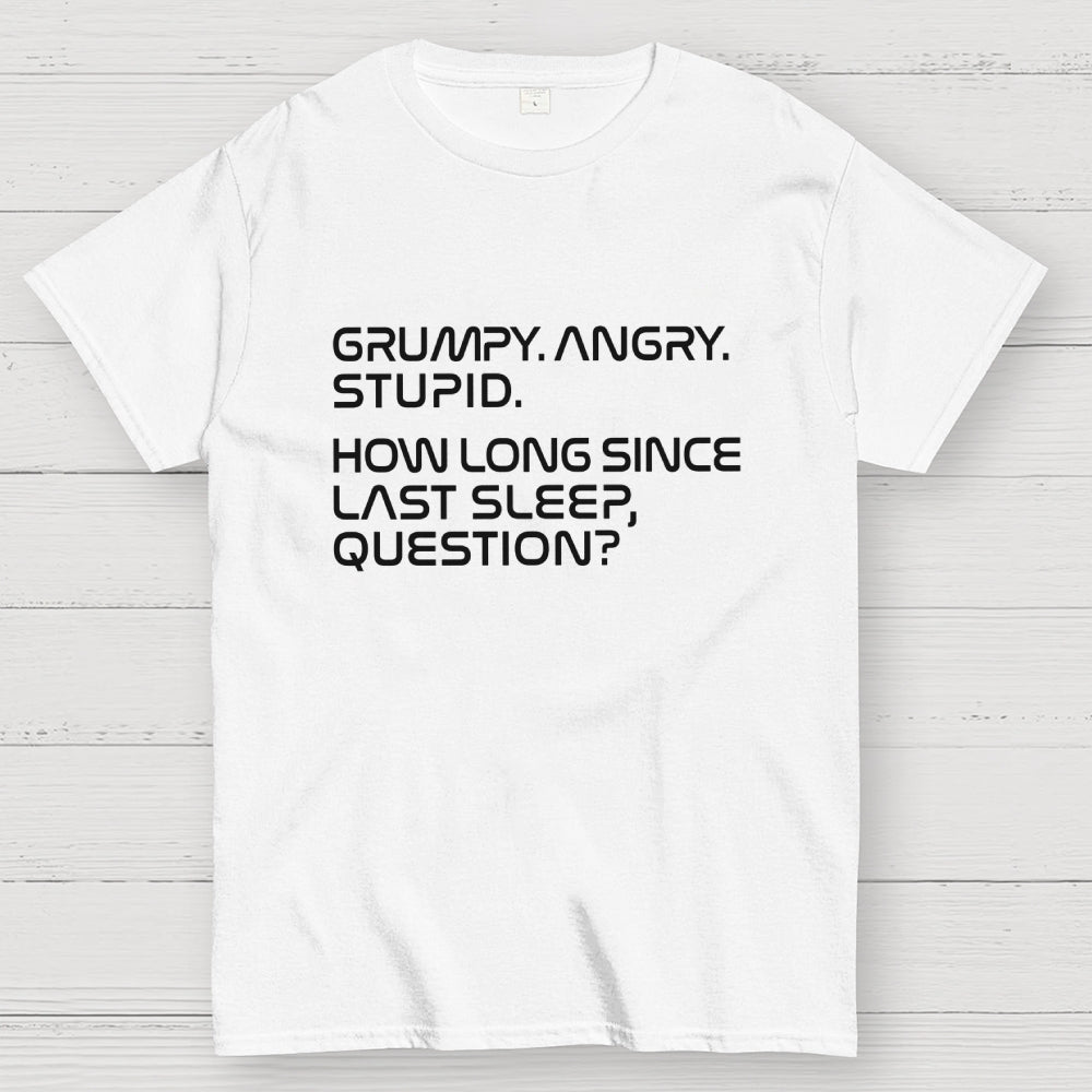 Grumpy Angry Stupid Quote Rocky Sleep Question Sci-Fi  T-Shirt