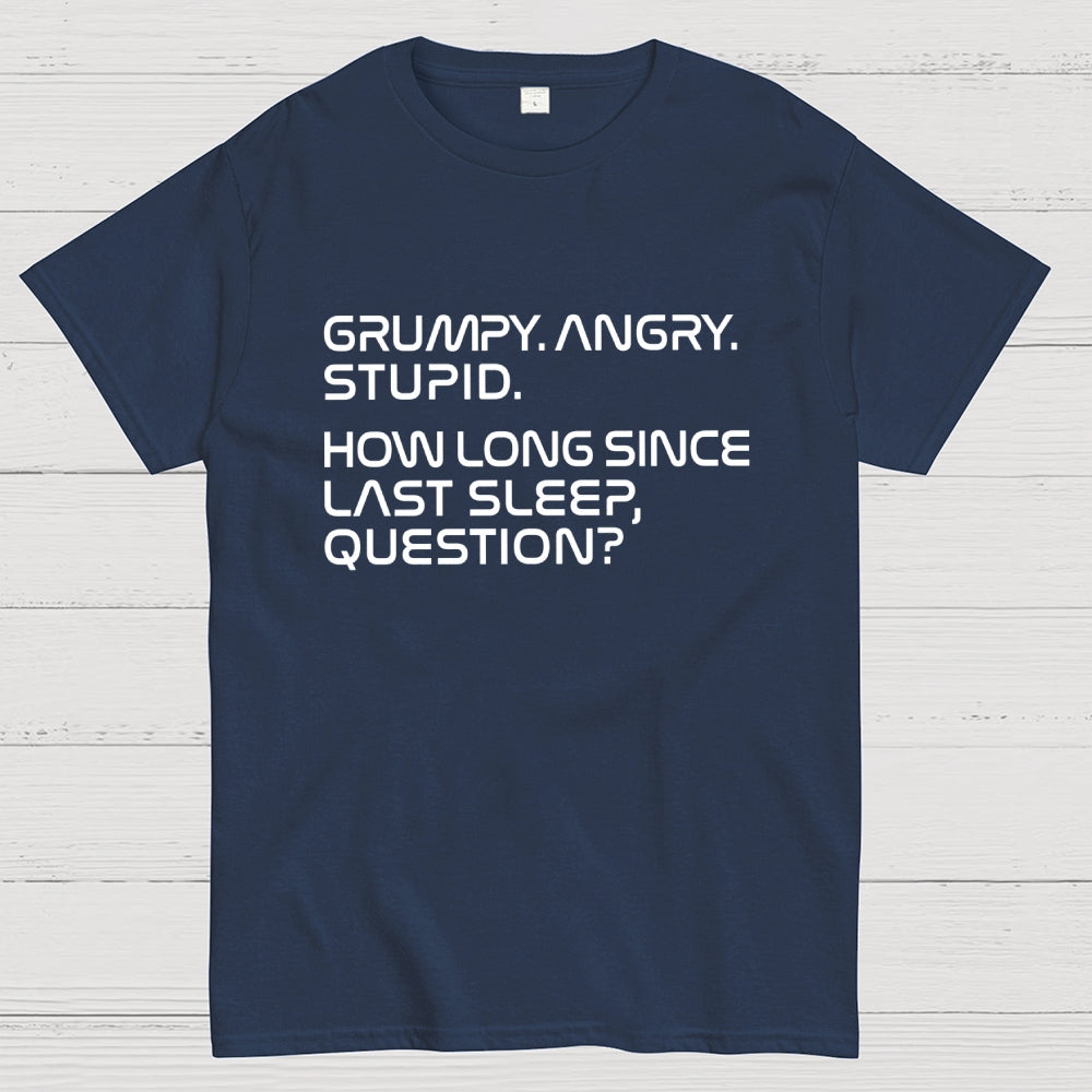 Grumpy Angry Stupid Quote Rocky Sleep Question Sci-Fi  T-Shirt