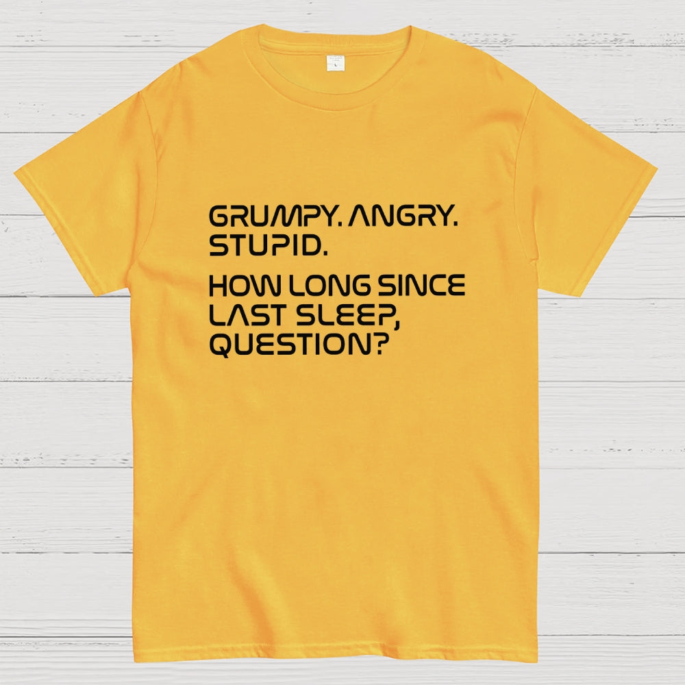 Grumpy Angry Stupid Quote Rocky Sleep Question Sci-Fi  T-Shirt