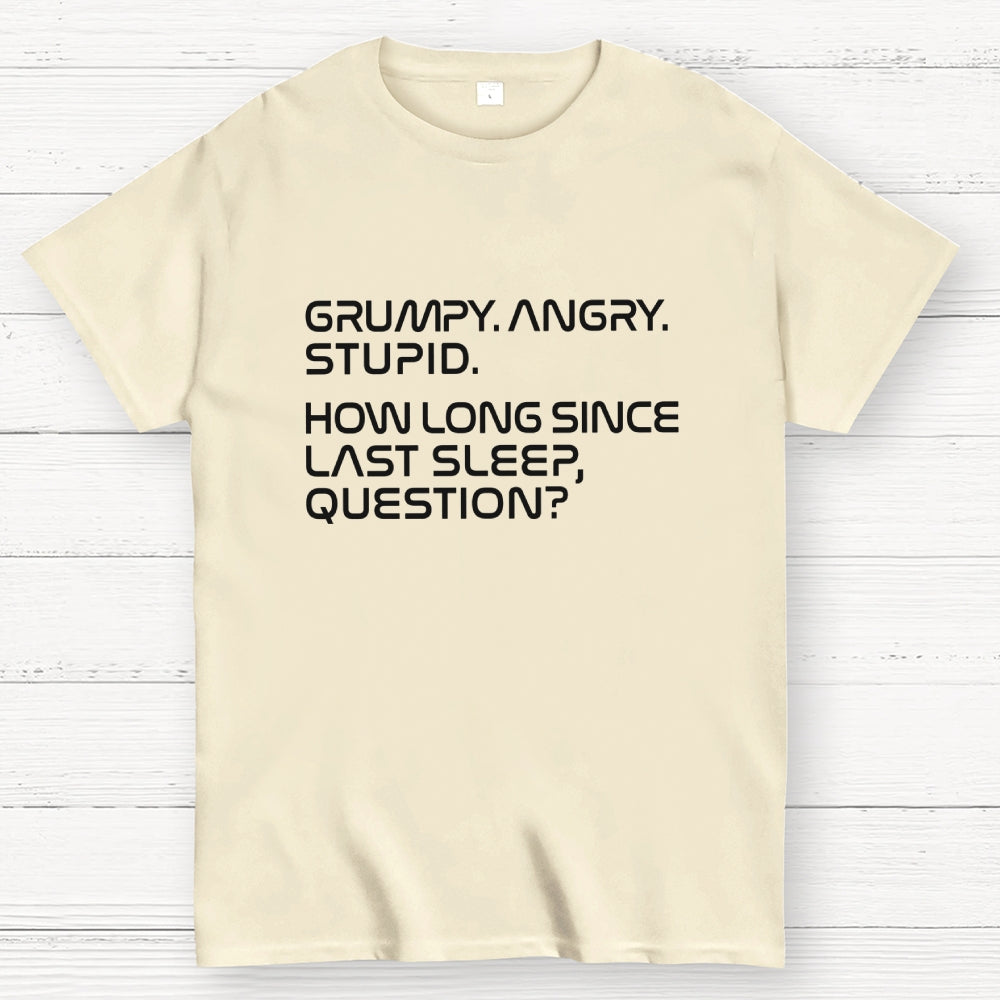 Grumpy Angry Stupid Quote Rocky Sleep Question Sci-Fi  T-Shirt