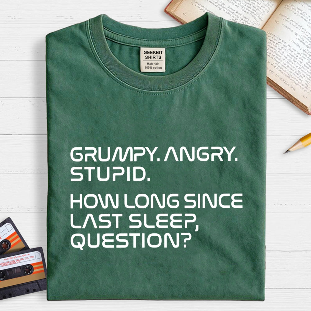 Grumpy Angry Stupid Quote Rocky Sleep Question Sci-Fi  T-Shirt