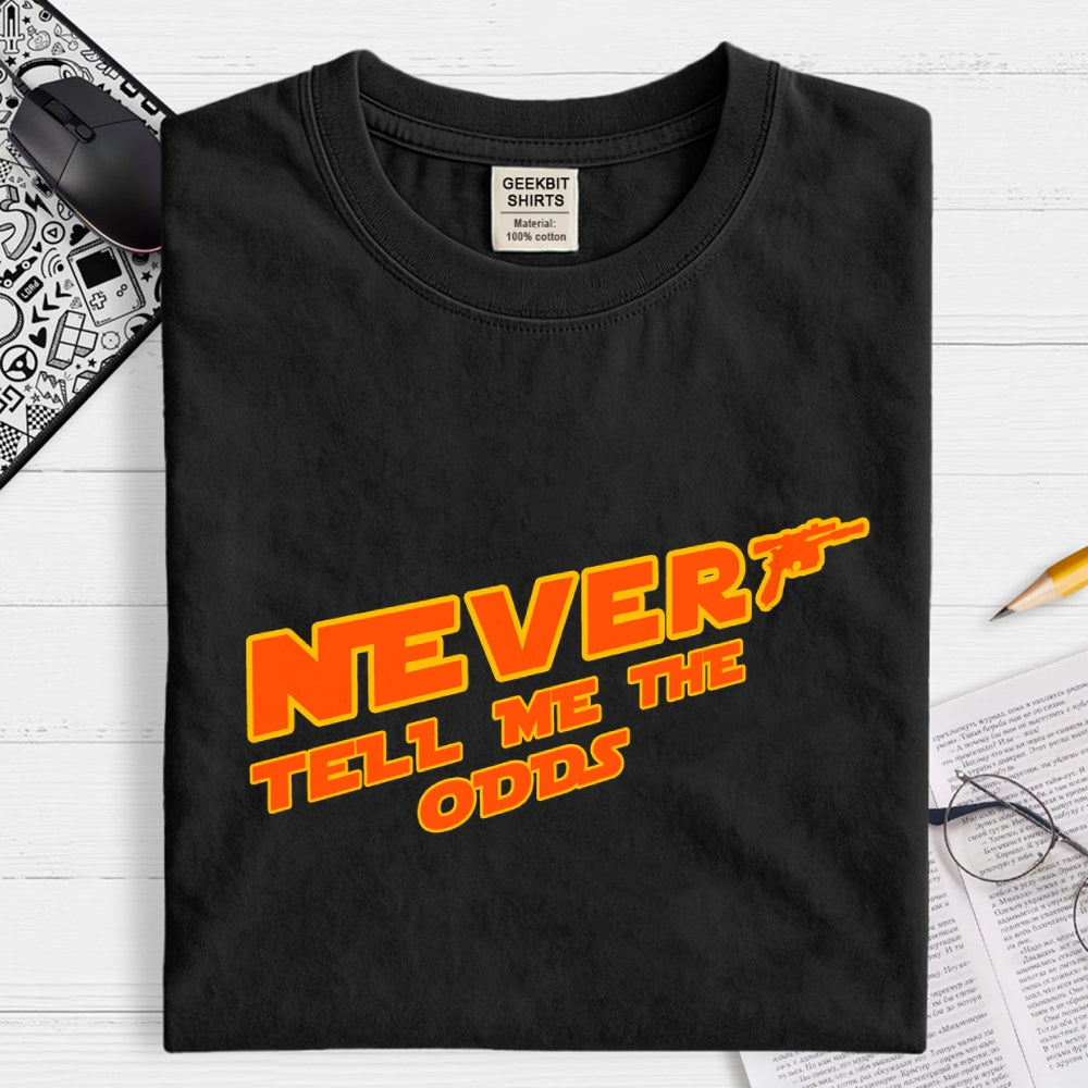 Never tell me the odds.  T-Shirt