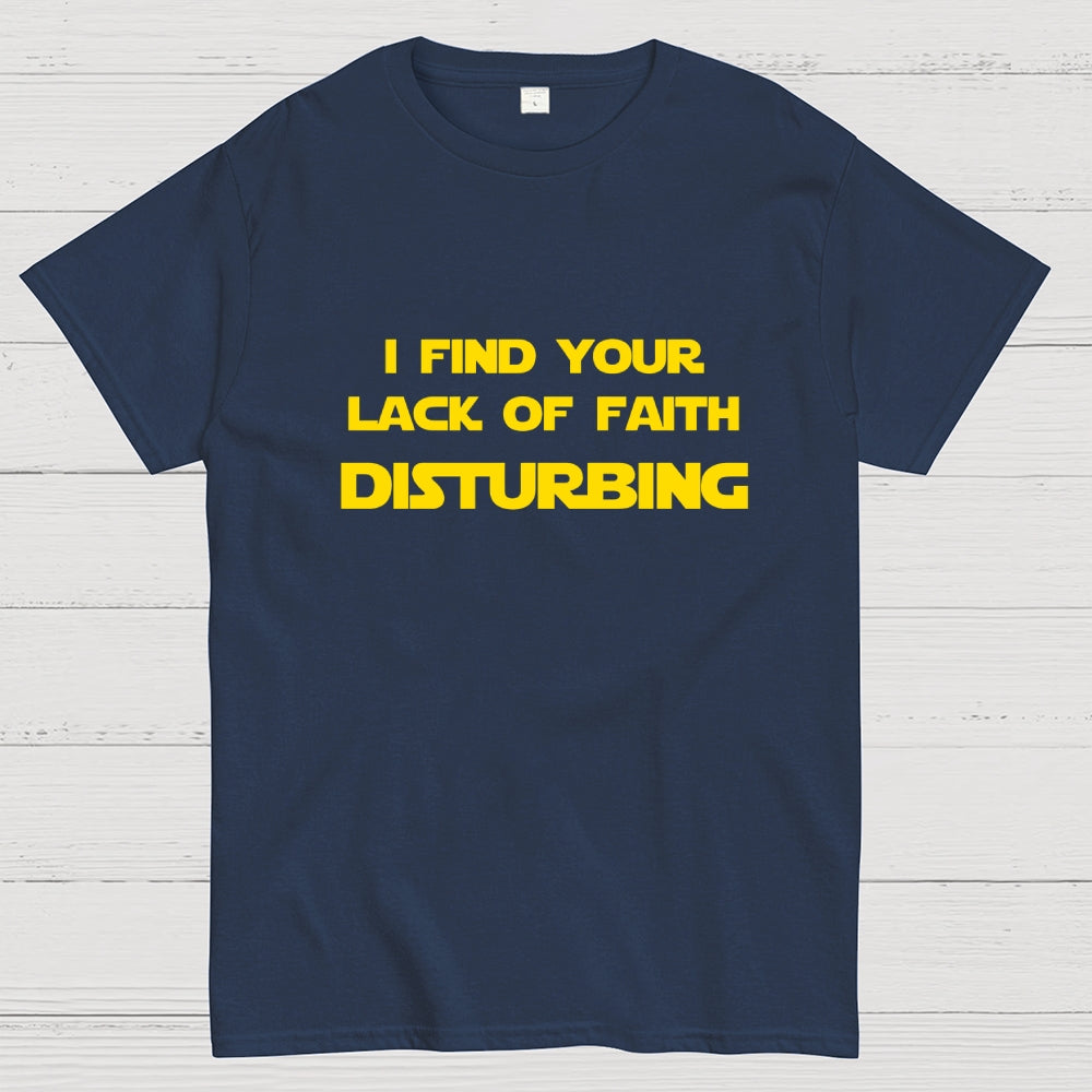 I find your lack of faith disturbing.  T-Shirt