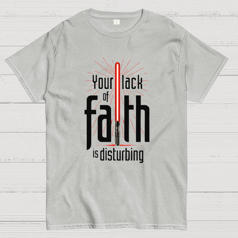 I find your lack of faith disturbing.  T-Shirt