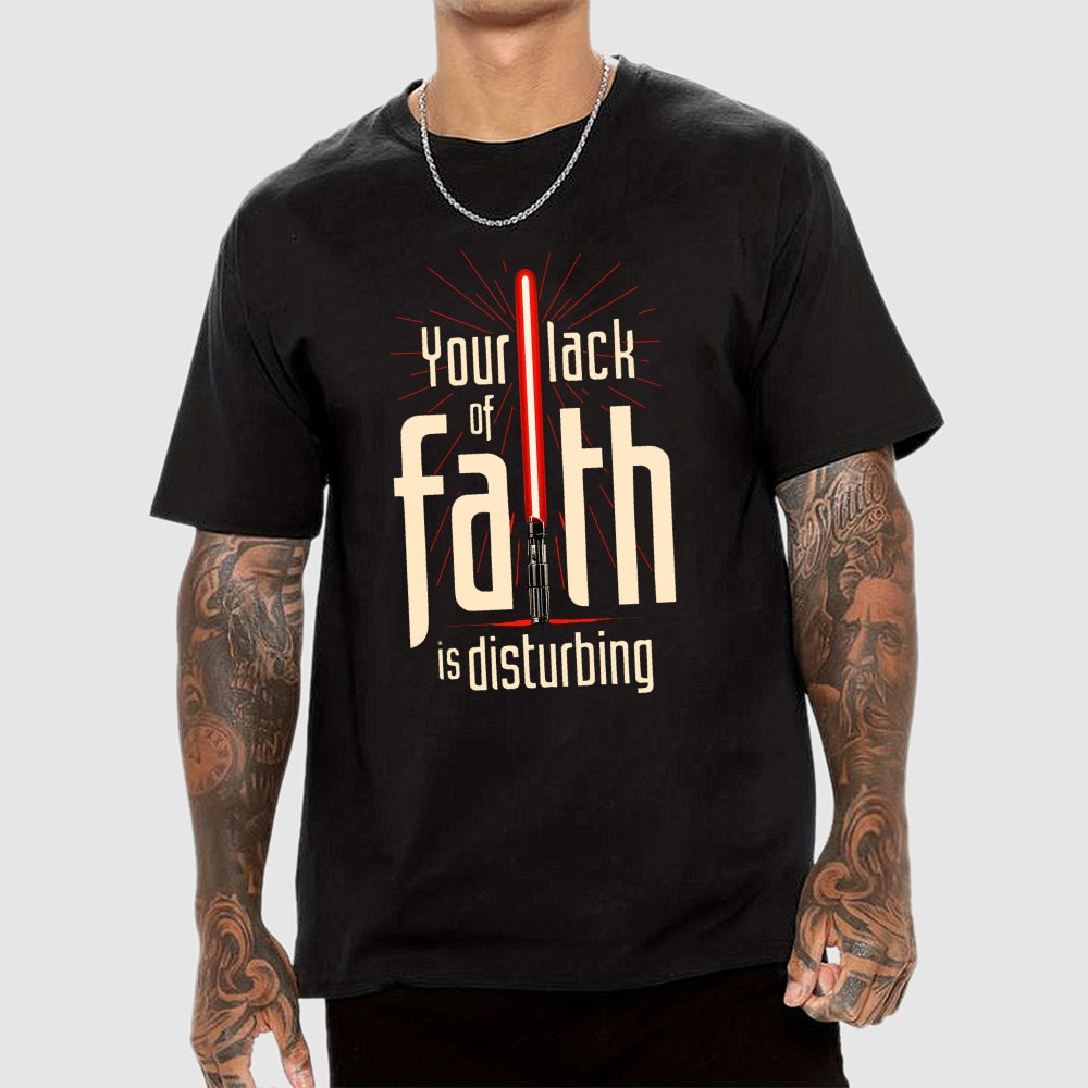 I find your lack of faith disturbing.  T-Shirt