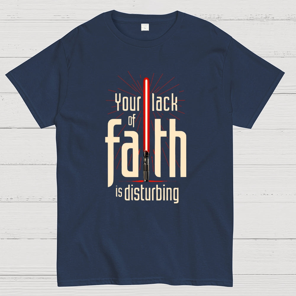 I find your lack of faith disturbing.  T-Shirt