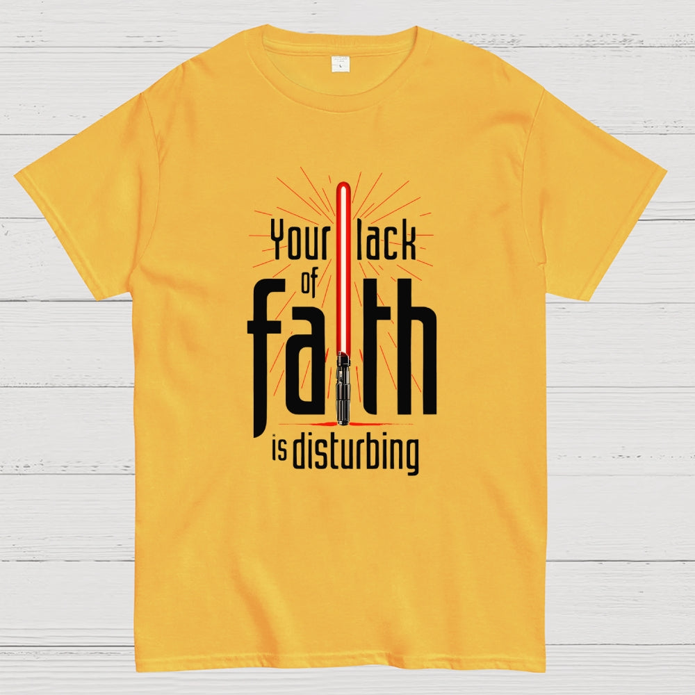 I find your lack of faith disturbing.  T-Shirt