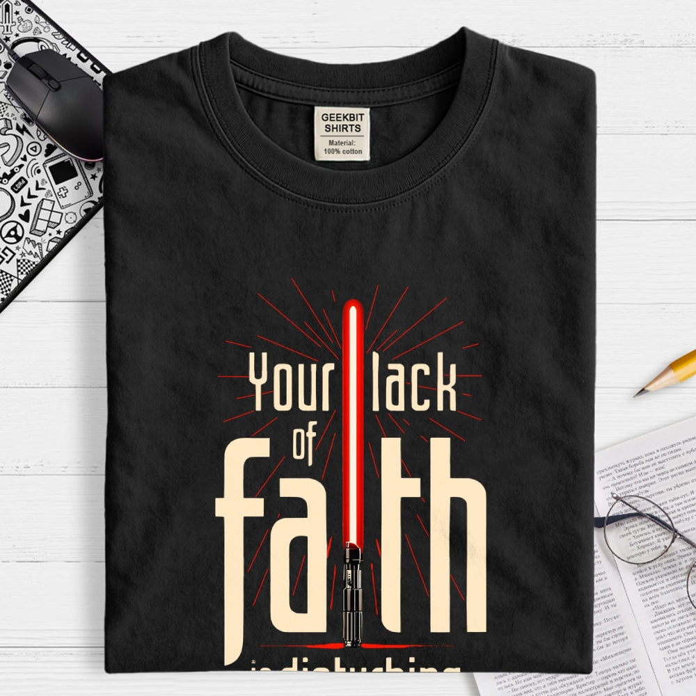 I find your lack of faith disturbing.  T-Shirt