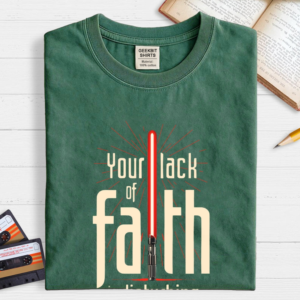 I find your lack of faith disturbing.  T-Shirt