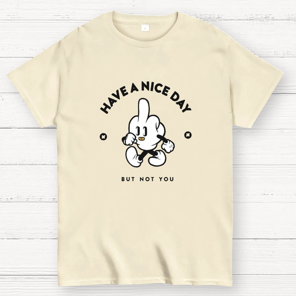 Have a nice day  T-Shirt
