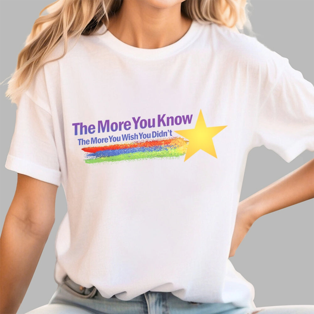 The More You Wish You Didn't...  T-Shirt