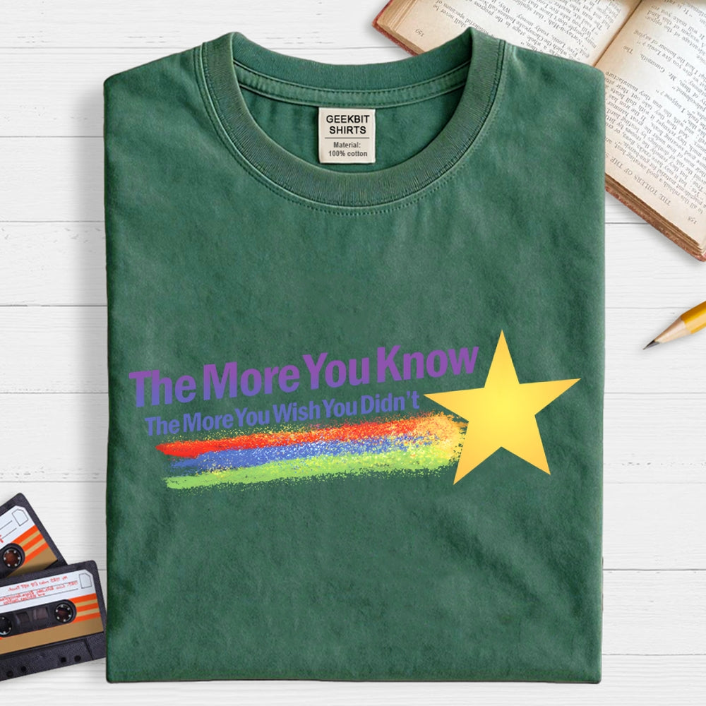 The More You Wish You Didn't...  T-Shirt